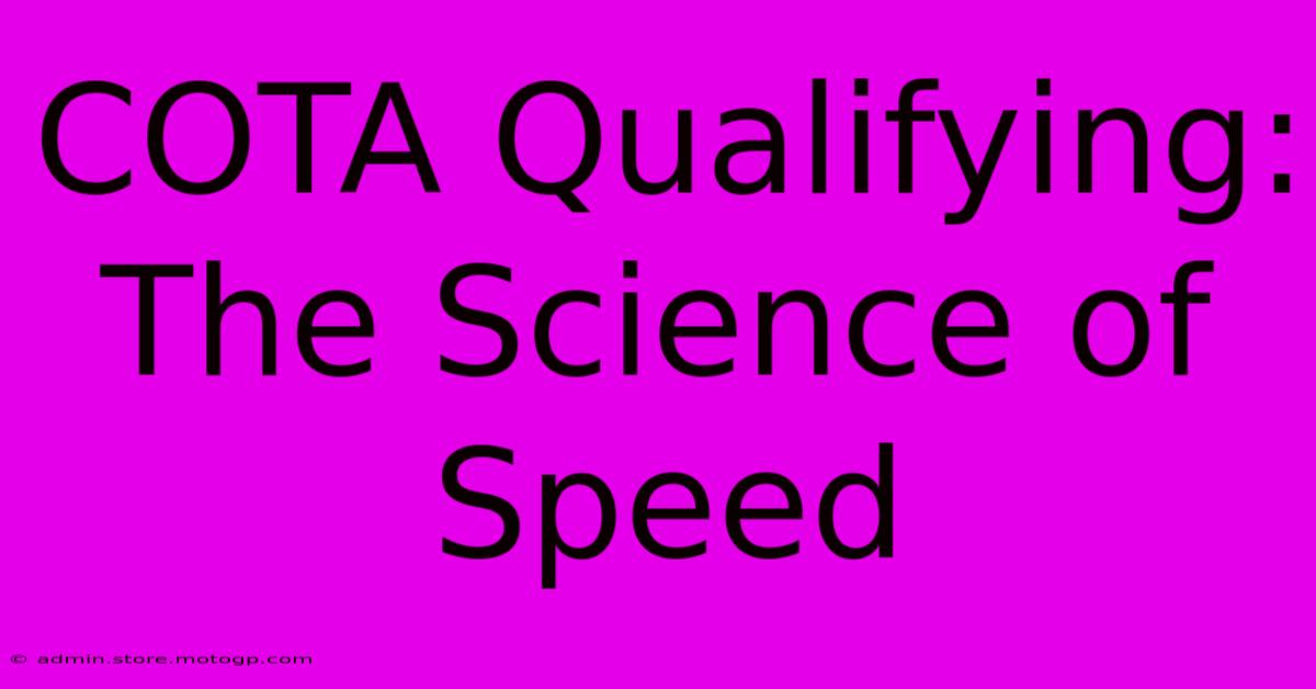 COTA Qualifying: The Science Of Speed