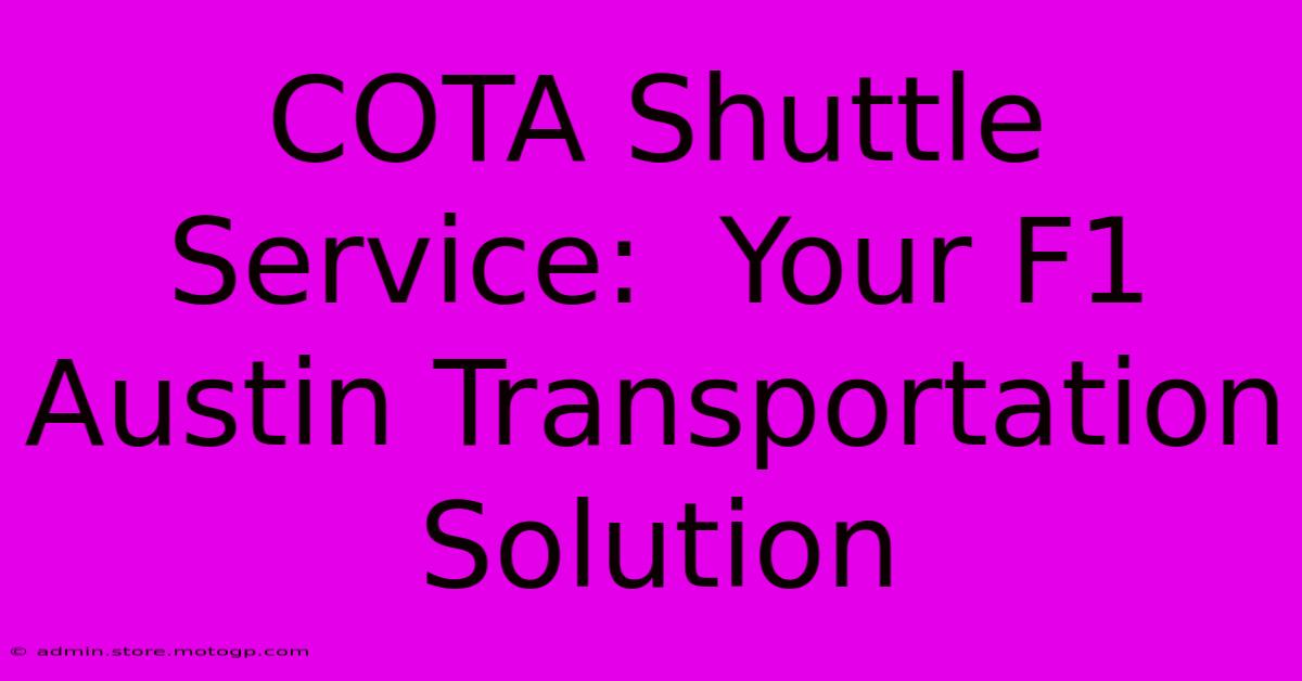 COTA Shuttle Service:  Your F1 Austin Transportation Solution