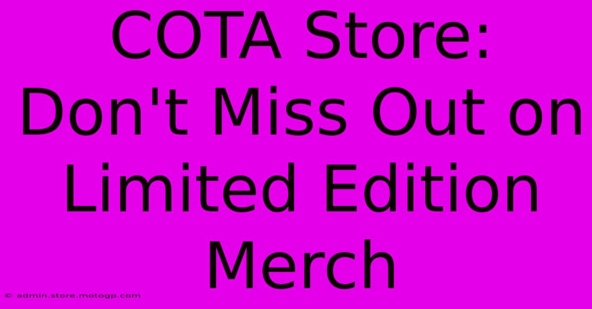 COTA Store: Don't Miss Out On Limited Edition Merch