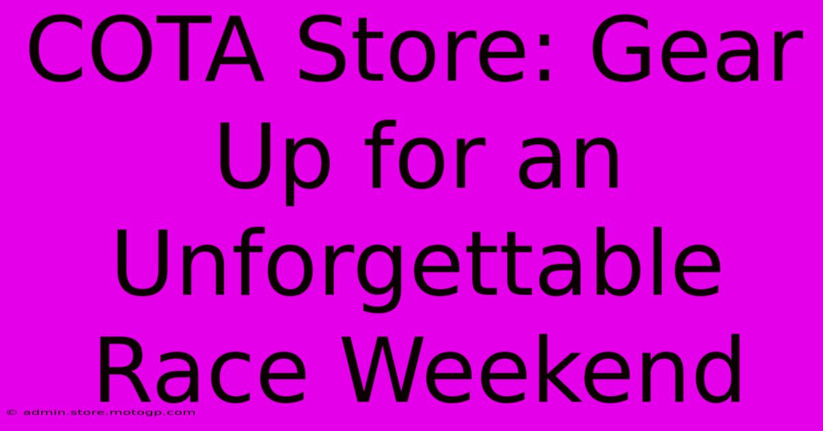 COTA Store: Gear Up For An Unforgettable Race Weekend