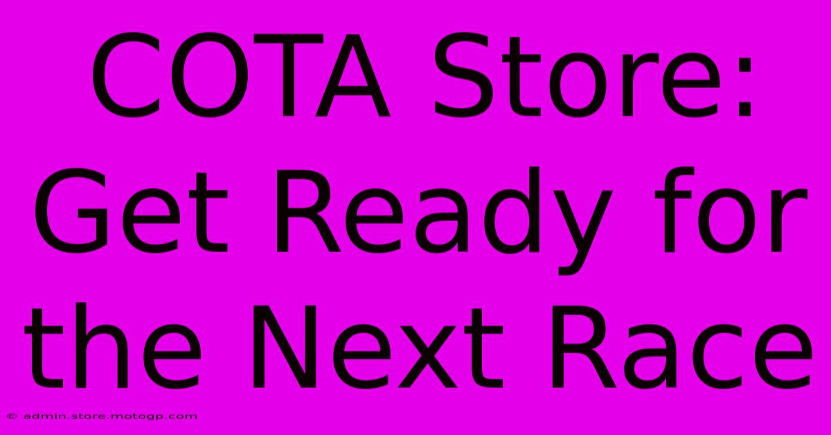 COTA Store: Get Ready For The Next Race