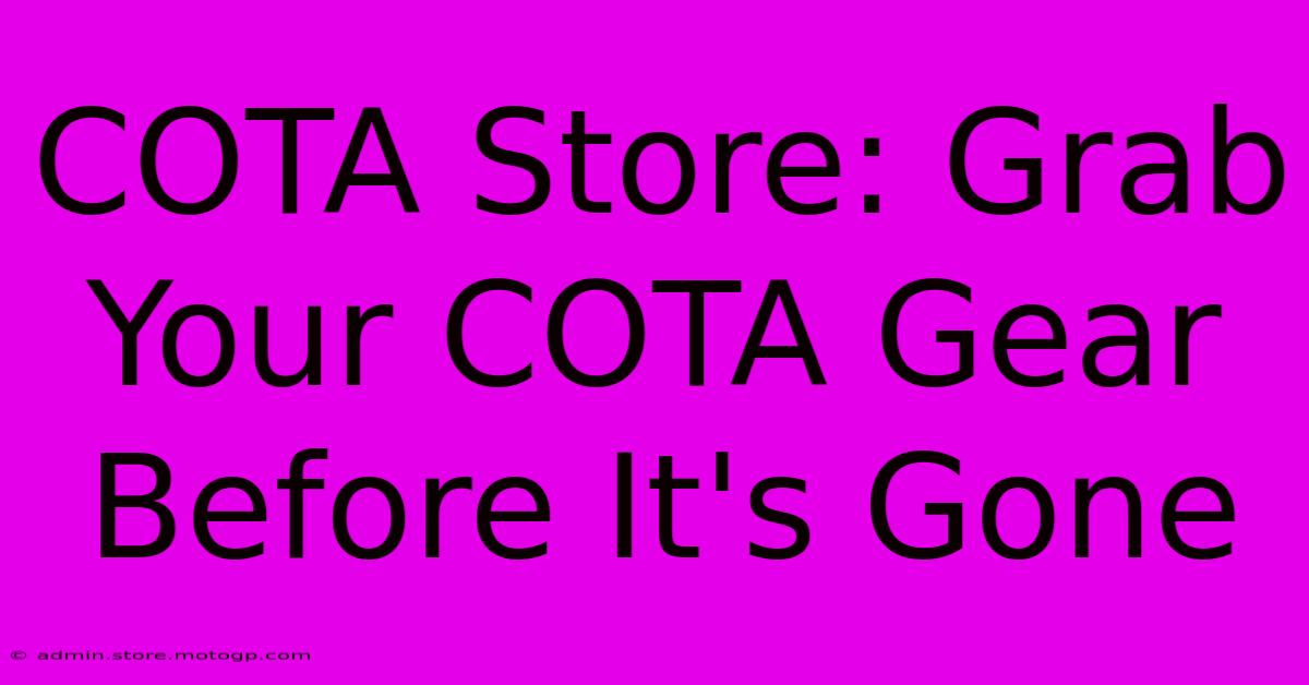 COTA Store: Grab Your COTA Gear Before It's Gone