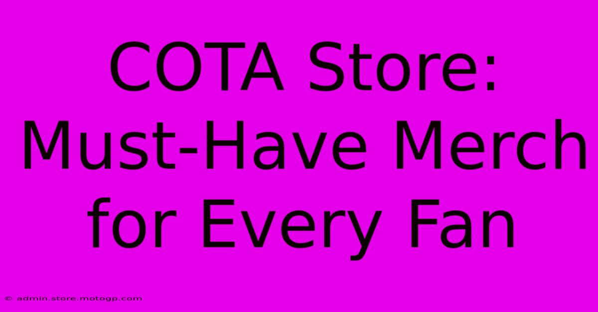 COTA Store: Must-Have Merch For Every Fan