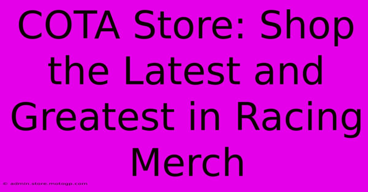 COTA Store: Shop The Latest And Greatest In Racing Merch