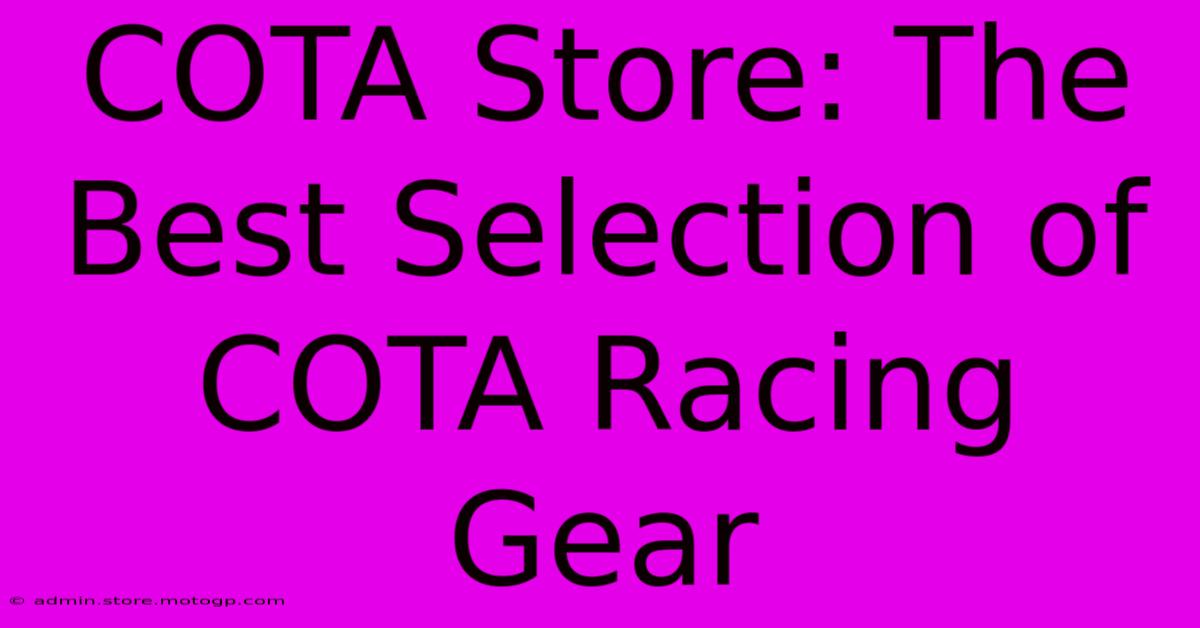 COTA Store: The Best Selection Of COTA Racing Gear