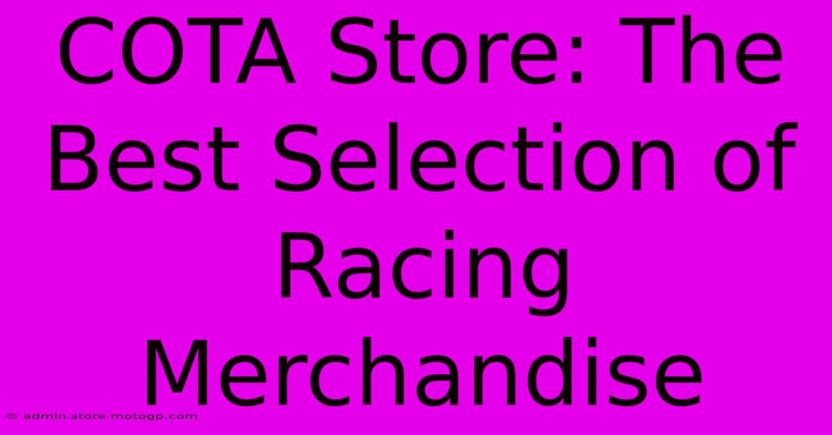 COTA Store: The Best Selection Of Racing Merchandise