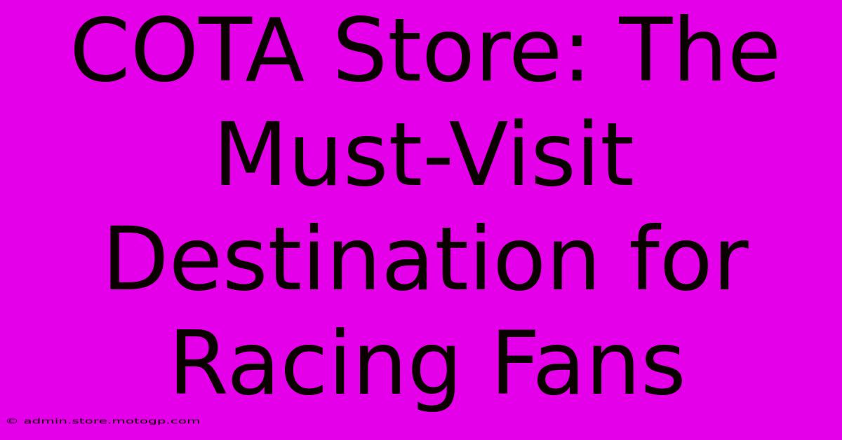 COTA Store: The Must-Visit Destination For Racing Fans