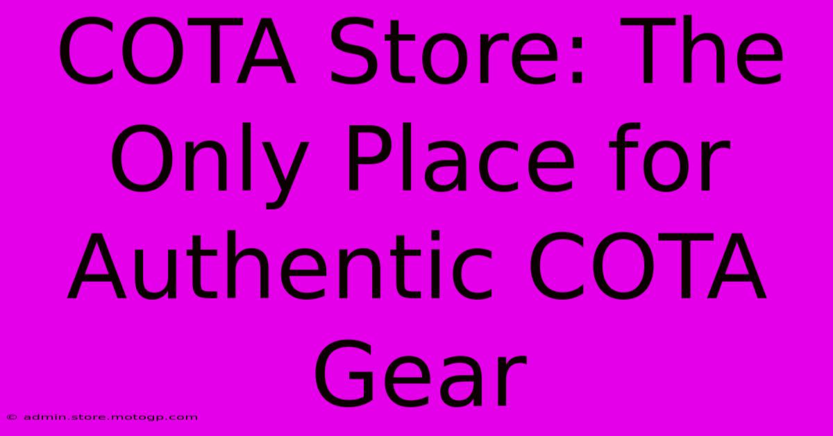 COTA Store: The Only Place For Authentic COTA Gear