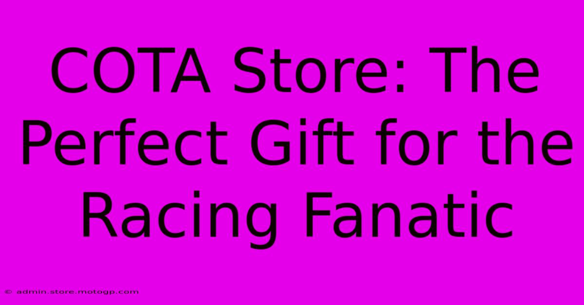 COTA Store: The Perfect Gift For The Racing Fanatic