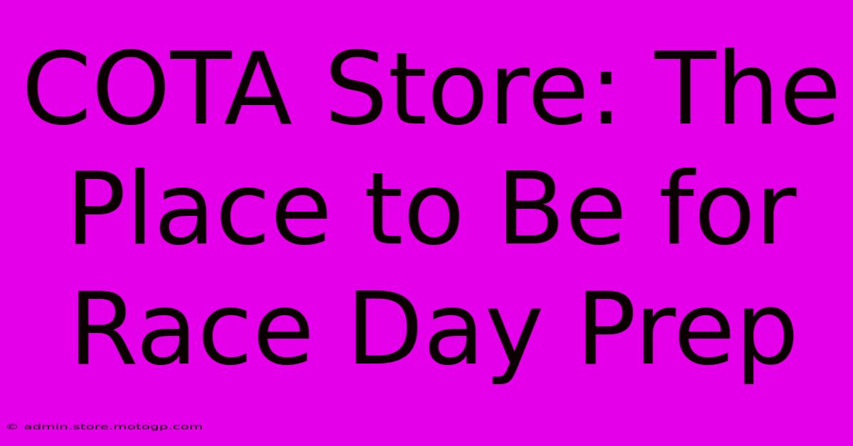 COTA Store: The Place To Be For Race Day Prep