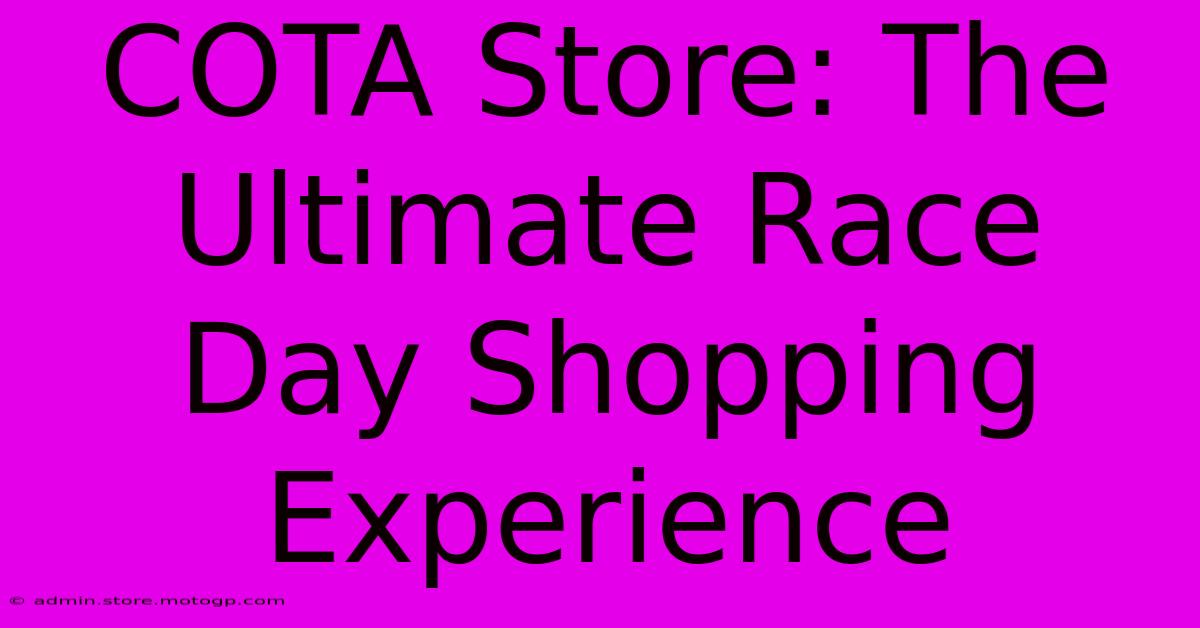 COTA Store: The Ultimate Race Day Shopping Experience