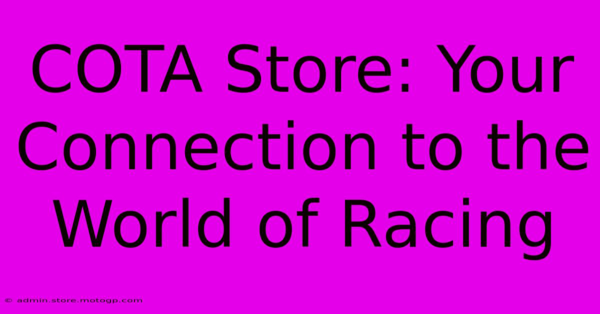 COTA Store: Your Connection To The World Of Racing