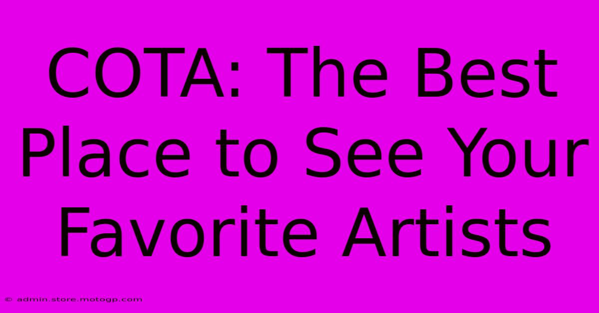 COTA: The Best Place To See Your Favorite Artists