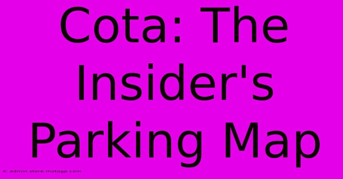 Cota: The Insider's Parking Map