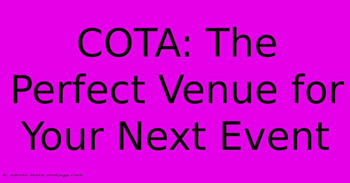 COTA: The Perfect Venue For Your Next Event