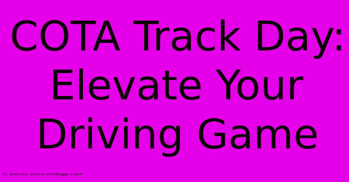 COTA Track Day: Elevate Your Driving Game