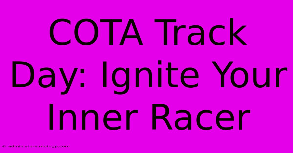 COTA Track Day: Ignite Your Inner Racer