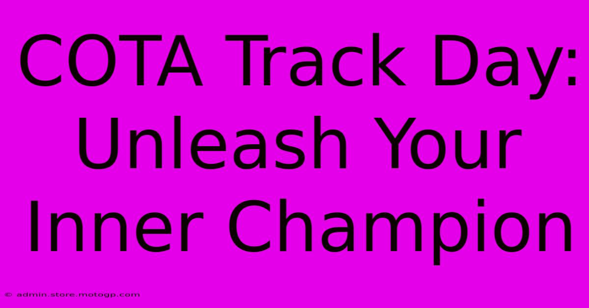 COTA Track Day: Unleash Your Inner Champion