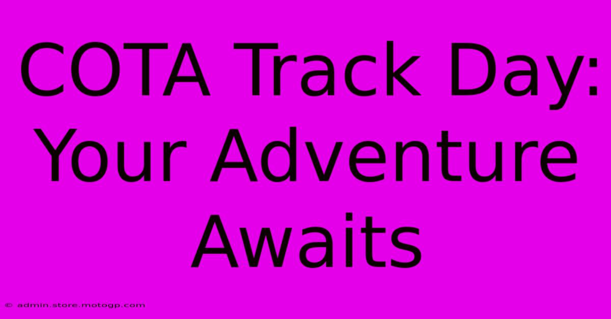 COTA Track Day: Your Adventure Awaits