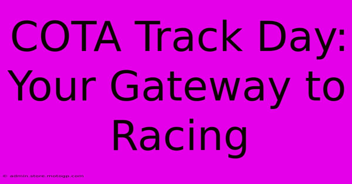 COTA Track Day: Your Gateway To Racing