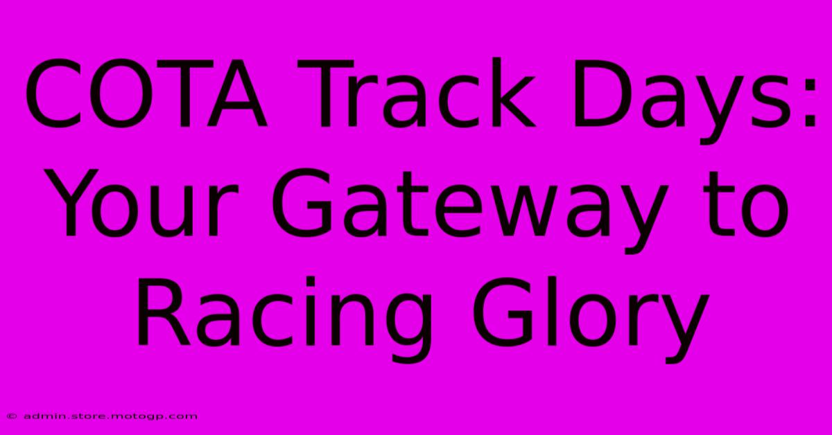 COTA Track Days: Your Gateway To Racing Glory