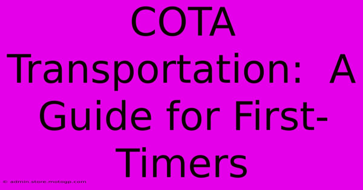 COTA Transportation:  A Guide For First-Timers