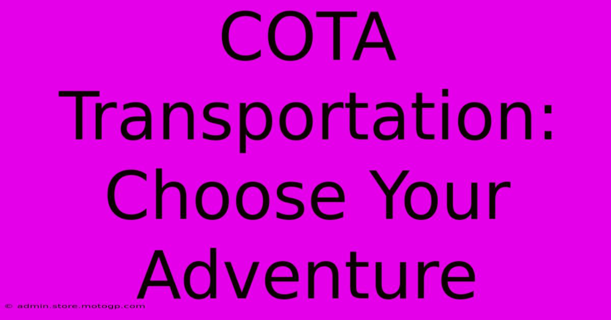 COTA Transportation: Choose Your Adventure