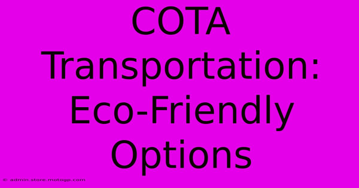 COTA Transportation: Eco-Friendly Options