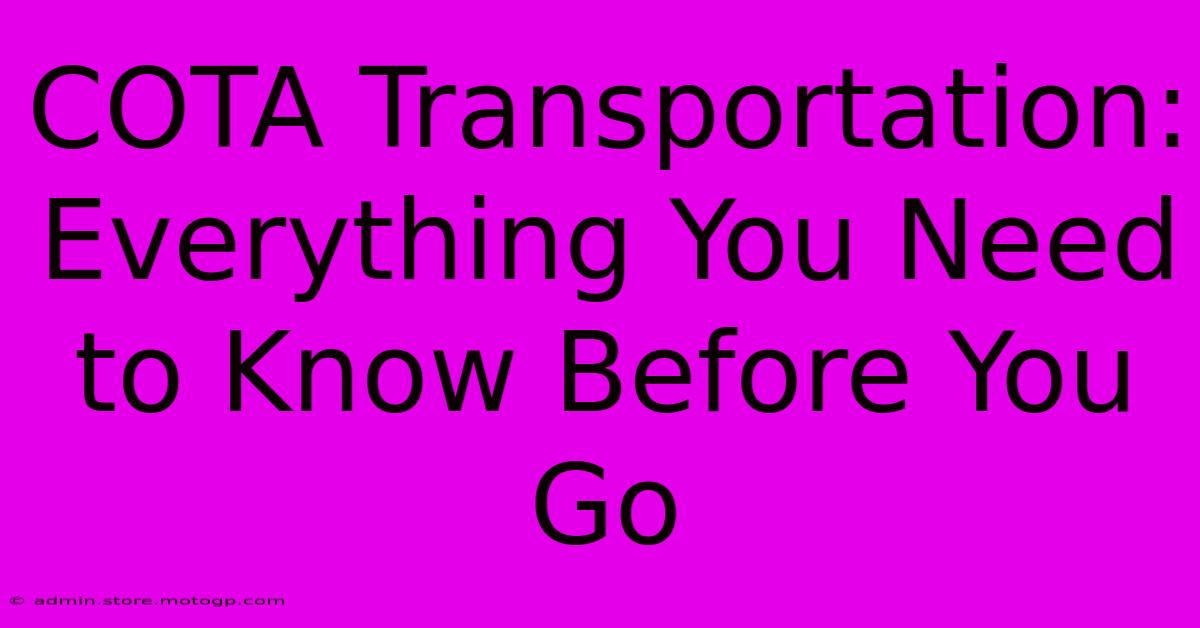 COTA Transportation: Everything You Need To Know Before You Go