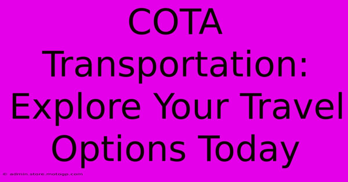 COTA Transportation: Explore Your Travel Options Today