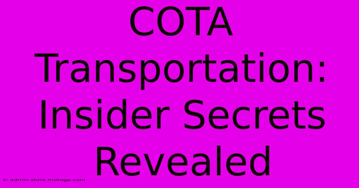 COTA Transportation: Insider Secrets Revealed