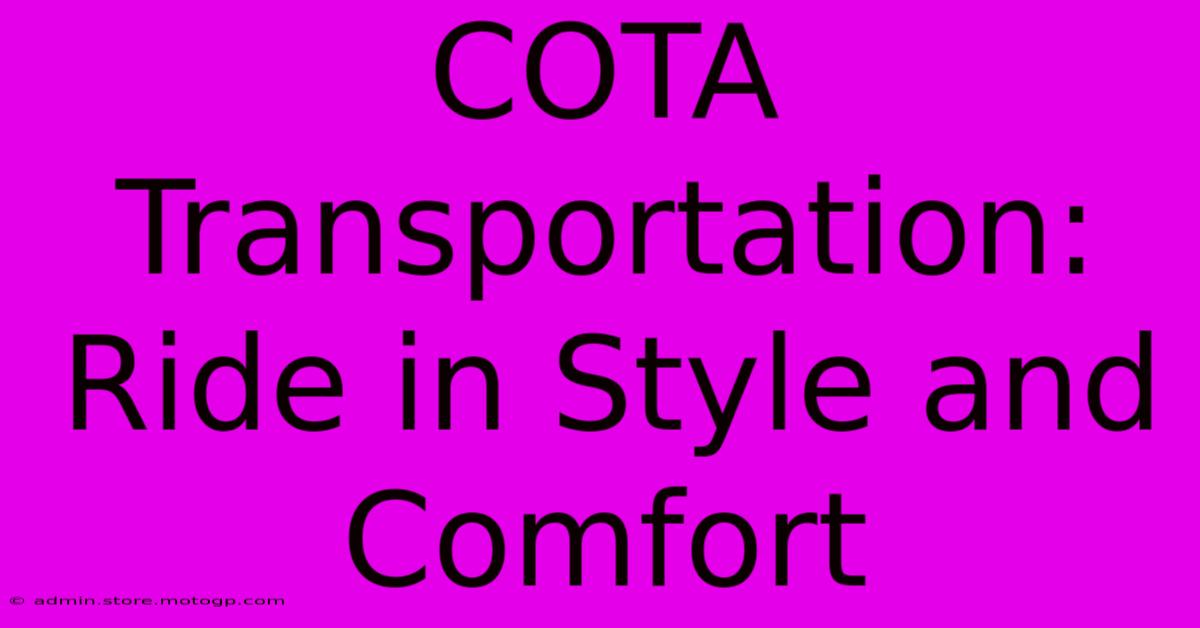 COTA Transportation: Ride In Style And Comfort