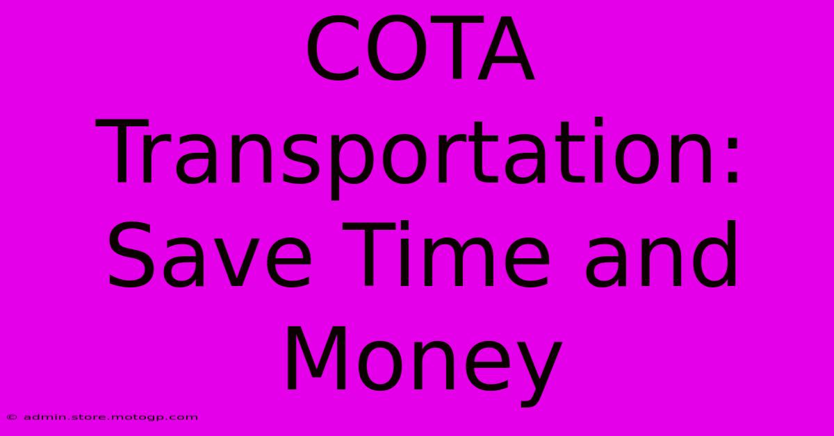 COTA Transportation: Save Time And Money