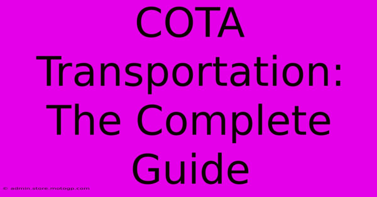 COTA Transportation: The Complete Guide