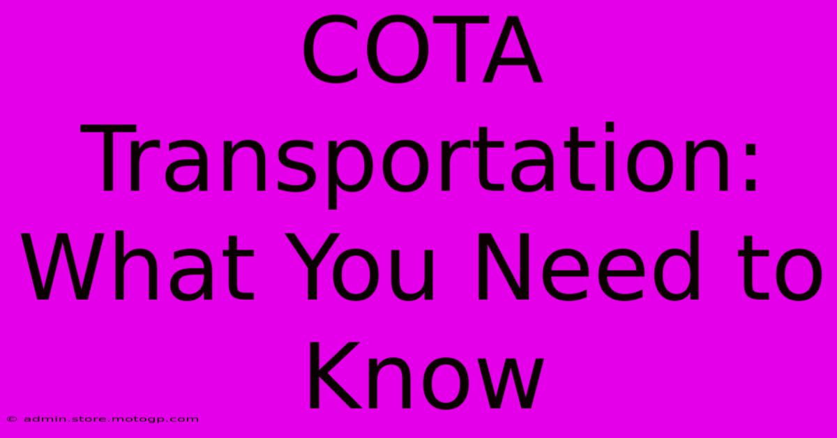 COTA Transportation: What You Need To Know