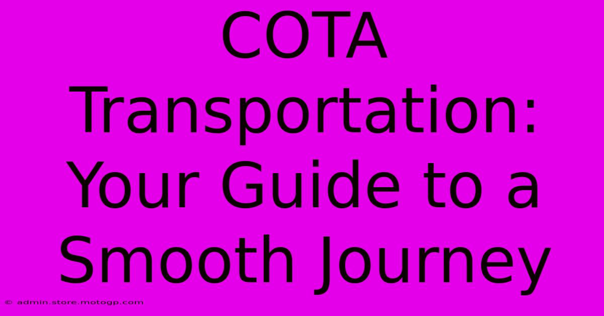 COTA Transportation: Your Guide To A Smooth Journey