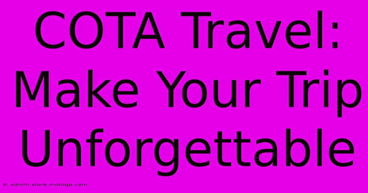 COTA Travel: Make Your Trip Unforgettable