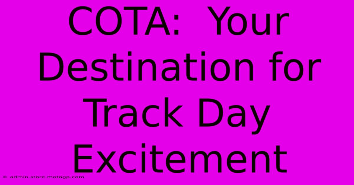 COTA:  Your Destination For Track Day Excitement