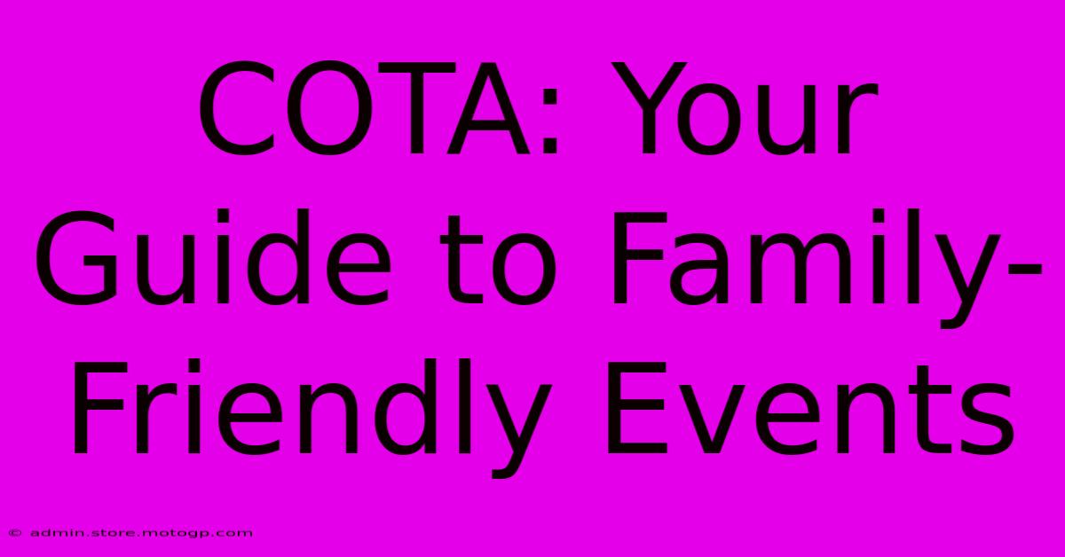 COTA: Your Guide To Family-Friendly Events