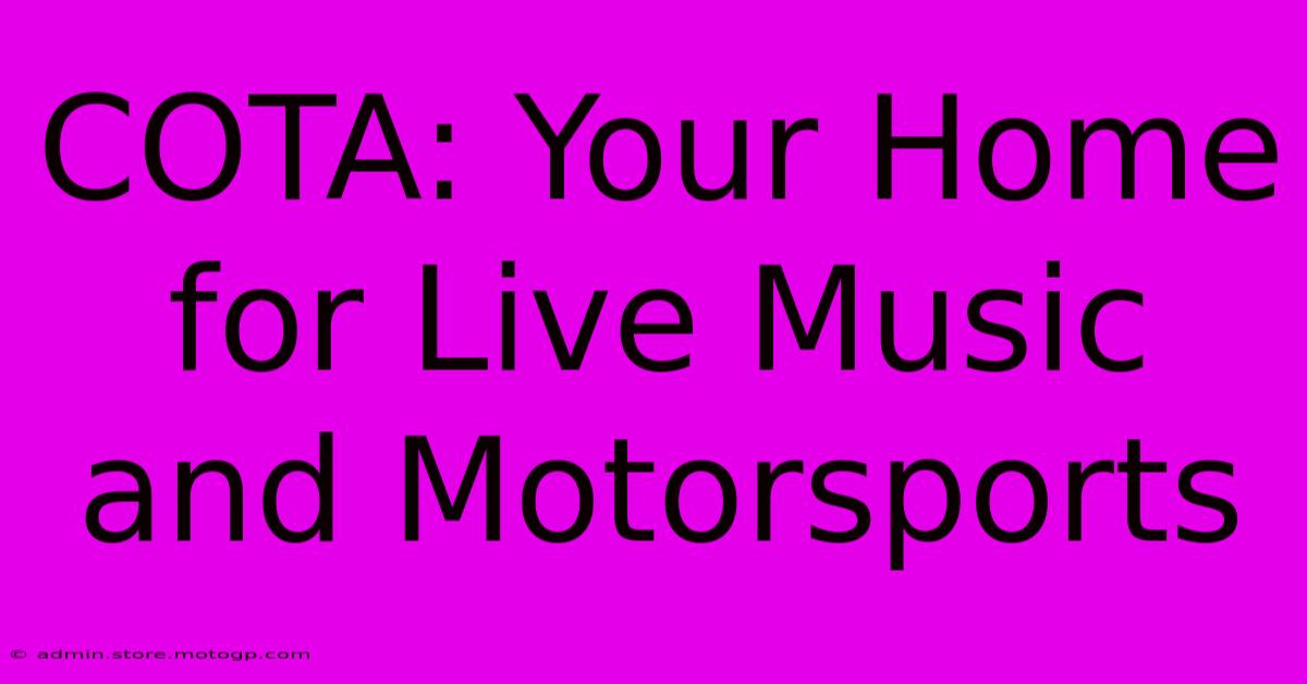 COTA: Your Home For Live Music And Motorsports