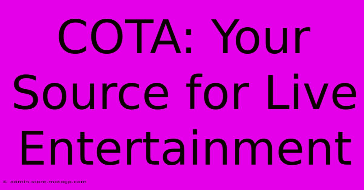 COTA: Your Source For Live Entertainment