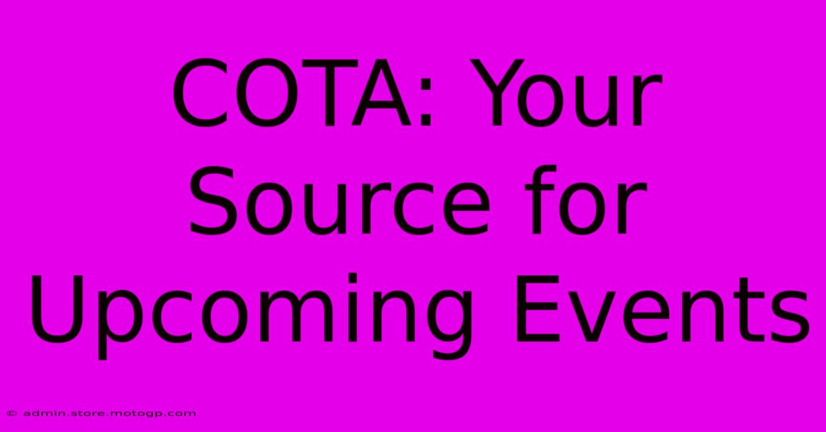 COTA: Your Source For Upcoming Events