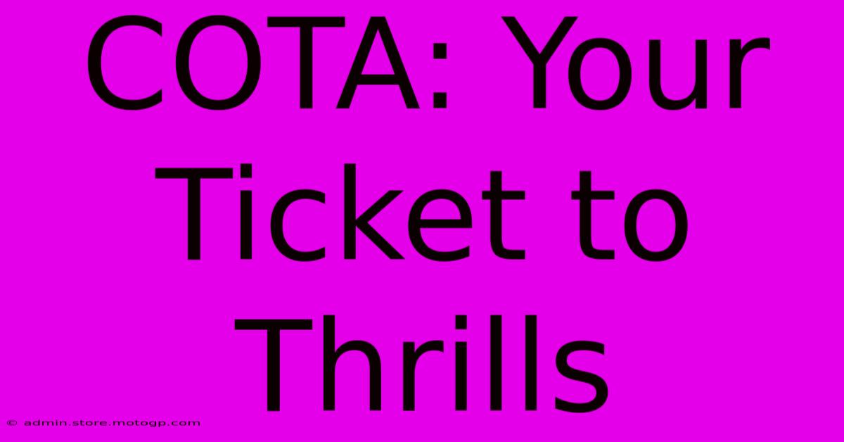 COTA: Your Ticket To Thrills