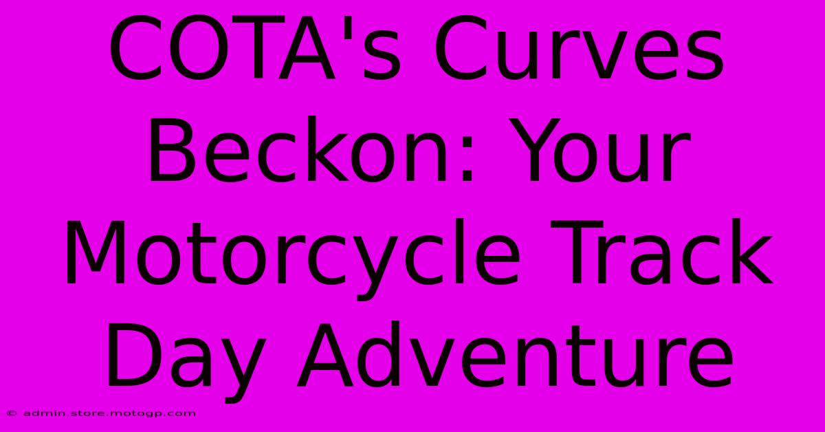 COTA's Curves Beckon: Your Motorcycle Track Day Adventure