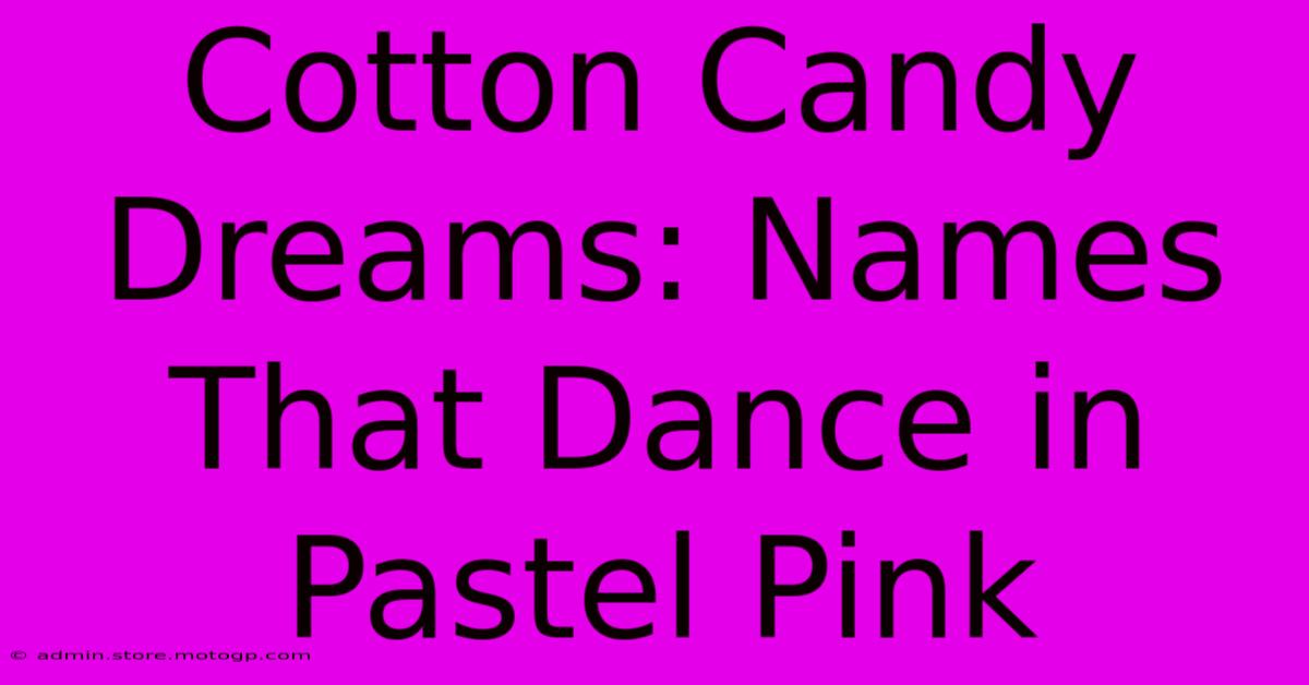 Cotton Candy Dreams: Names That Dance In Pastel Pink