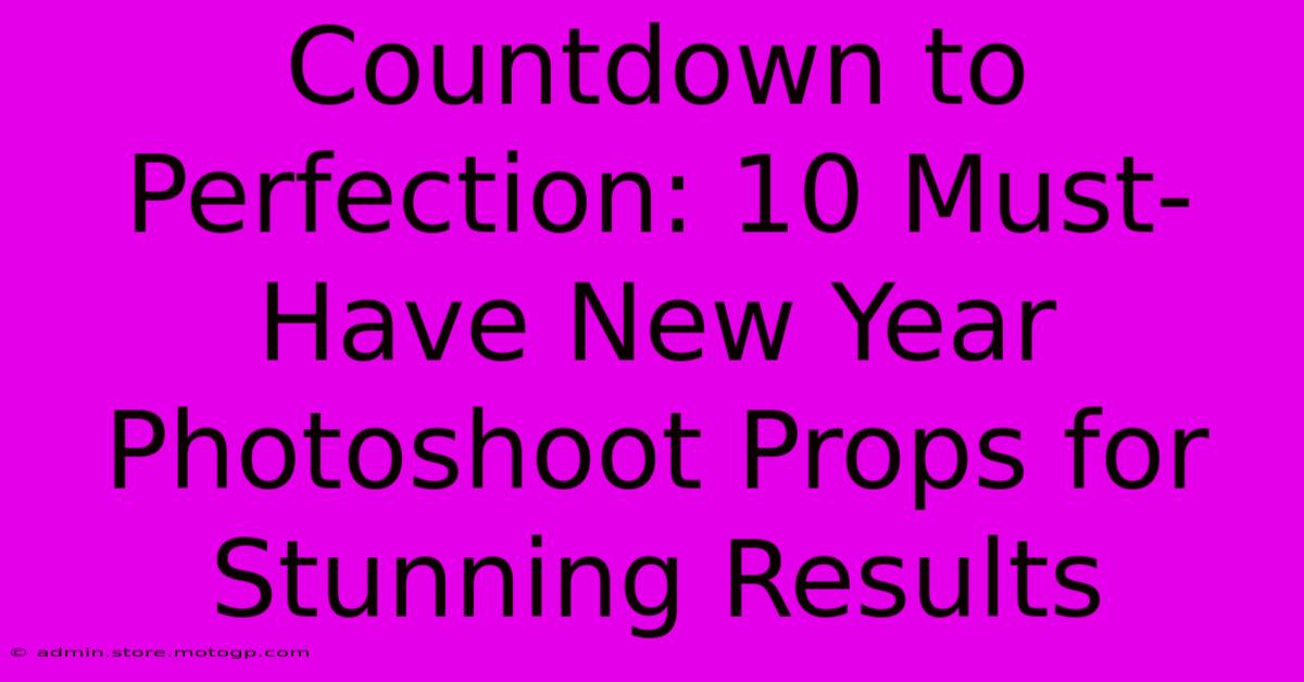 Countdown To Perfection: 10 Must-Have New Year Photoshoot Props For Stunning Results