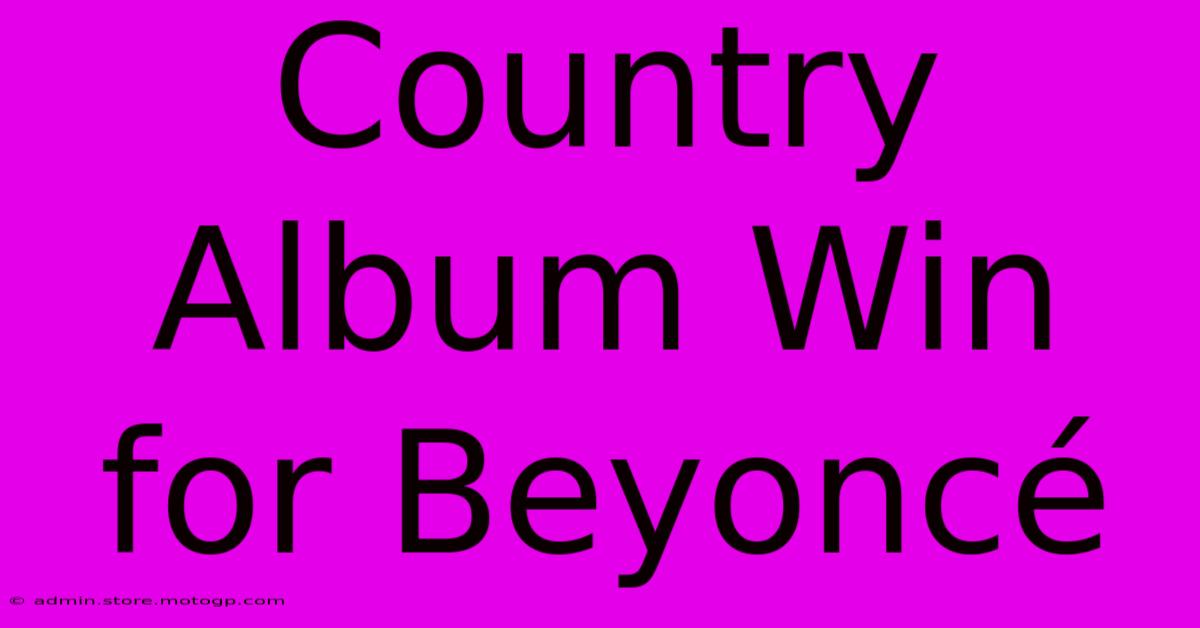 Country Album Win For Beyoncé