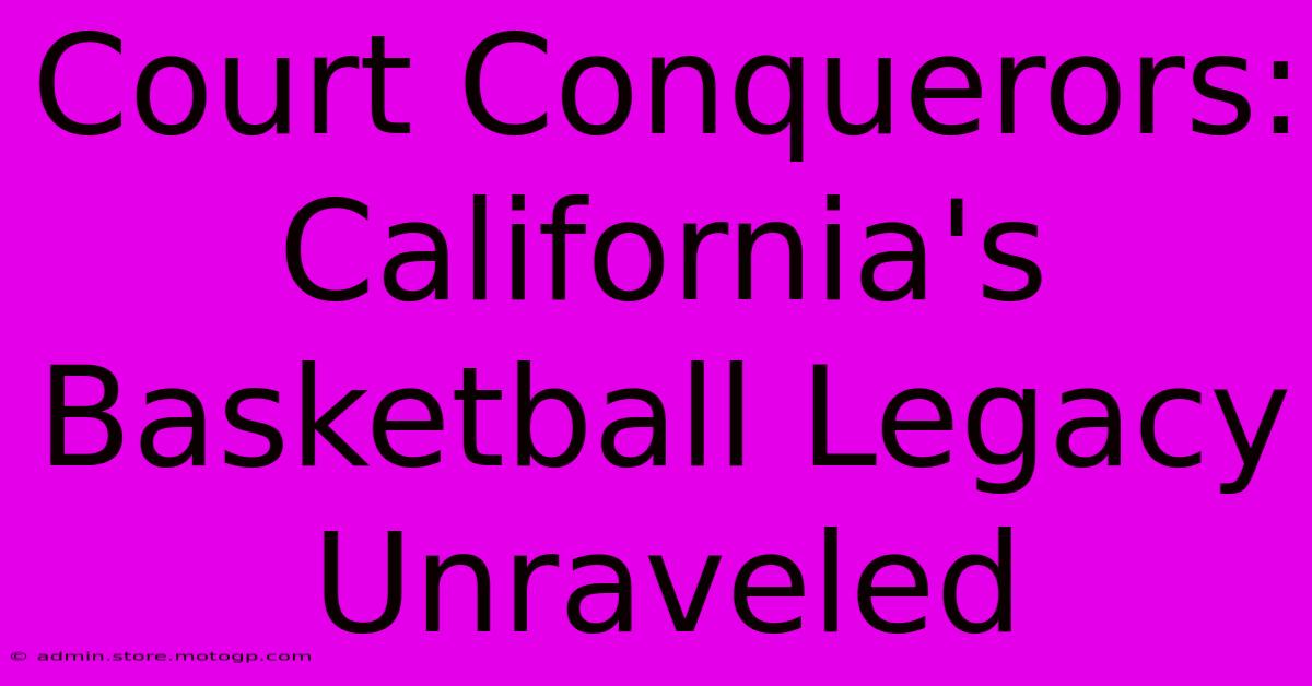 Court Conquerors: California's Basketball Legacy Unraveled