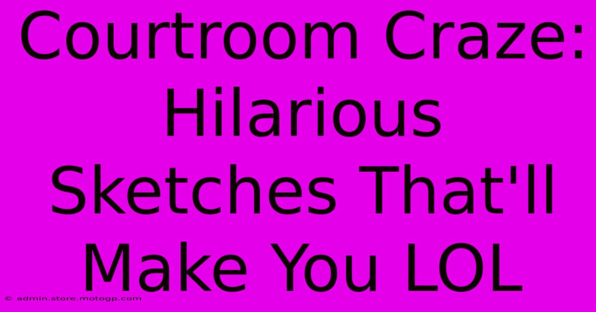 Courtroom Craze: Hilarious Sketches That'll Make You LOL