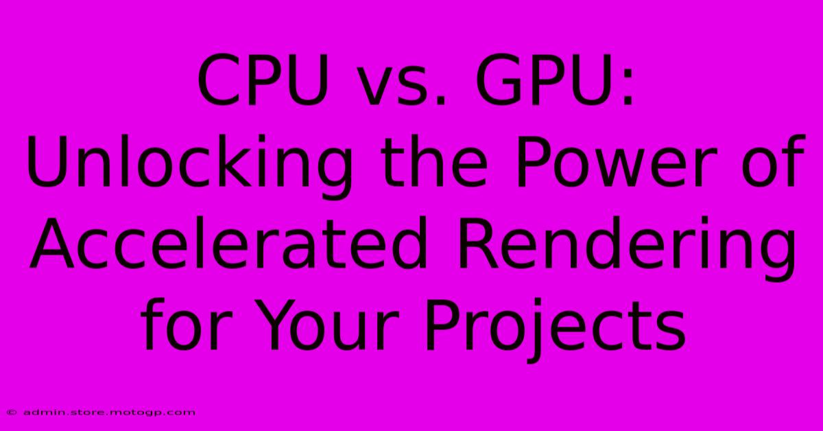 CPU Vs. GPU: Unlocking The Power Of Accelerated Rendering For Your Projects